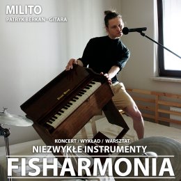 "Niezwykłe Instrumenty" - FISHARMONIA wykład / koncert / warsztat