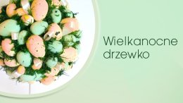 Wielkanocne drzewko-warsztaty