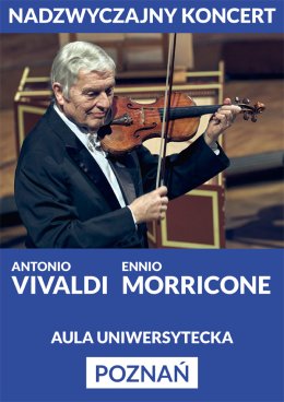 Nadzwyczajny koncert "VIVALDI-MORRICONE"-K.A.KULKA i Orkiestra Kameralna Filharmonii Narodowej-Aula Uniwersytecka-POZNAŃ