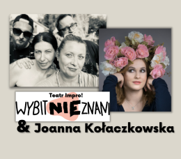 Wybitnie Nieznani & Joanna Kołaczkowska - Teatr Impro!