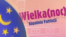 Kopalnia Fantazji- "Wielka(noc)"