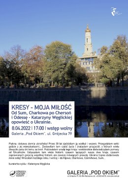 KRESY MOJA MIŁOŚĆ - Od Sum, Charkowa po Chersoń i Odessę - opowieść o Ukrainie