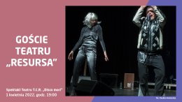 Goście Teatru „Resursa”: Teatr T.C.R - „Disco mori”