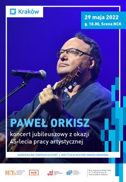 Paweł Orkisz – Koncert Jubileuszowy z okazji 45 lecia pracy