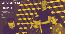 Spektakl improwizowany "W Starym Domu"