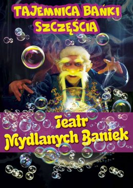Plakat Teatr Baniek Mydlanych - Tajemnica Bańki Szczęścia 110198