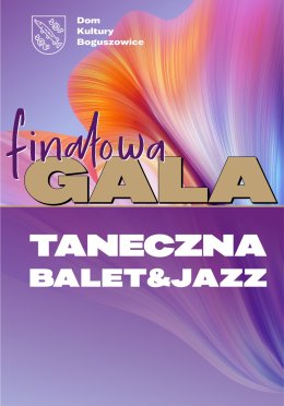 Taneczna gala finałowa Balet & Jazz