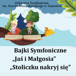 Bajki Symfoniczne "Jaś i Małgosia", "Stoliczku nakryj się"
