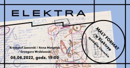 Mały Format w Elektrze: Krzysztof Jaworski, Anna Matysiak, Grzegorz Wróblewski - spotkanie