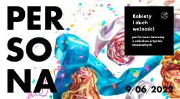 Kobiety i duch wolności - performance artystek niezależnych - Festiwal PERSONA