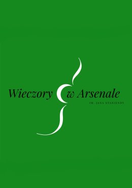 XXV Festiwal Muzyki Kameralnej Wieczory w Arsenale im. Jana Staniendy - Karnety