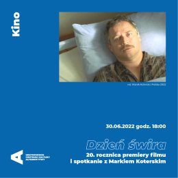 „Dzień świra” – 20. rocznica premiery filmu i spotkanie z Markiem Koterskim