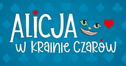 Plakat Alicja w Krainie Czarów - PREMIERA spektaklu dla dzieci w wykonaniu Teatru Lalek Marka Żyły w produkcji Teatru Ziemi Rybnickiej 103140