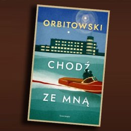 „Chodź ze mną” – spotkanie literackie z Łukaszem Orbitowskim
