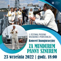Koncert Inauguracyjny 5.Festiwalu Piosenki Wojskowej i Powstańczej: „Za mundurem panny sznurem”.