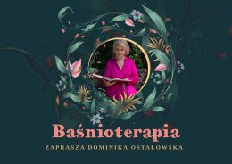 Baśnioterapia z Dominiką Ostałowską