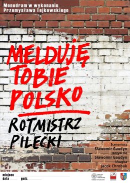 "Melduję Tobie Polsko - Rotmistrz Pilecki"