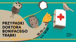 Scena Młodego Widza - Przypadki Doktora Bonifacego Trąbki