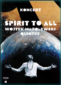 Plakat Wojtek Mazolewski Quintet - „Spirit To All” 103283