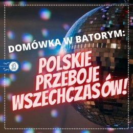 Domówka w Batorym - Polskie Przeboje Wszechczasów
