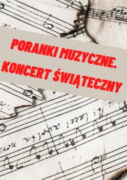 KONCERT ŚWIĄTECZNY. Poranki muzyczne