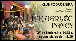 Klub Podróżnika: Jak ugryźć Indie? Wieczór podróżniczo-kulinarny