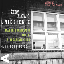 Mazur & Majewski grają Białoszewskiego – „Białoszewski | Żeby złowić uniesienie”