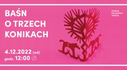 Scena Młodego Widza - Baśń o trzech konikach