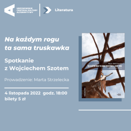 „Białoszewski | Na każdym rogu ta sama truskawka” – spotkanie z Wojciechem Szotem