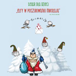 "Elfy w poszukiwaniu Mikołaja" Teatr dla dzieci