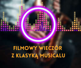 Filmowy wieczór z klasyką musicalu!