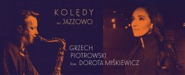 Grzech Piotrowski feat.Dorota Miśkiewicz „Kolędy na jazzowo”