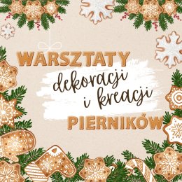 świąteczne warsztaty z DEKORACJI i KREACJI pierników
