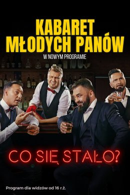 Plakat Kabaret Młodych Panów - nowy program: Co się stało? 120126