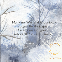 Magiczny Warsztat Grudniowy - czyli randka ze sobą samym i jogą oraz Ceremonia Gongów