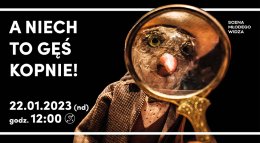 Scena Młodego Widza - A niech to gęś kopnie!