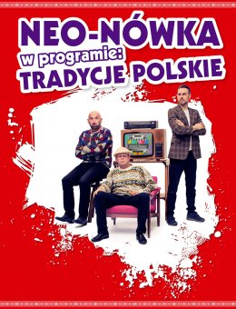Plakat Kabaret Neo-Nówka -  nowy program: Tradycje Polskie 201301
