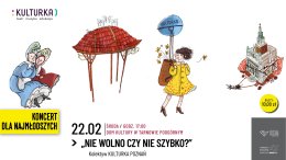 "Nie wolno czy nie szybko?" - Kolektyw Kulturka Poznań. Koncert dla najmłodszych.