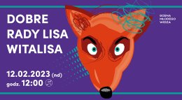 Scena Młodego Widza - Dobre rady Lisa Witalisa