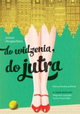 DO WIDZENIA, DO JUTRA