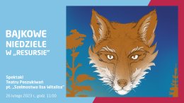 Bajkowe Niedziele: Teatr Poszukiwań „Szelmostwa Lisa Witalisa”