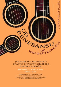 Jan Kasprzyk przedstawia: Kwartet gitarowy Gitarerra i swoich uczniów. Koncert: OD RENESANSU DO WSPÓŁCZESNOŚCI