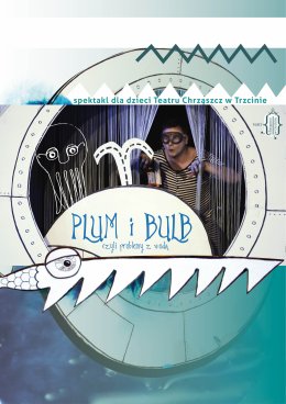 Teatr Chrząszcz w Trzcinie "Plum i Bulb czyli problemy z wodą"