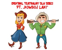 Spektakl teatralny dla dzieci „Kowboj Laki” w Zastowie