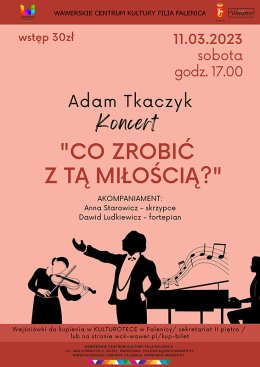 Koncert Adama Tkaczyka "Co zrobić z tą miłością" w WCK Falenica