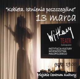 Teatr Witkacego z Zakopanego - Kobieta. Istnienia poszczególne
