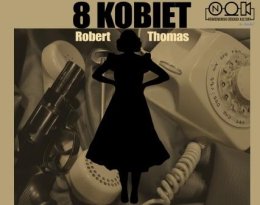 8 Kobiet -spektakl w wykonaniu artystów teatru Hurragram