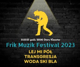 Frik Muzik Festival 2023 - Lej mi Pół, Transgresja, Woda Ski Bla