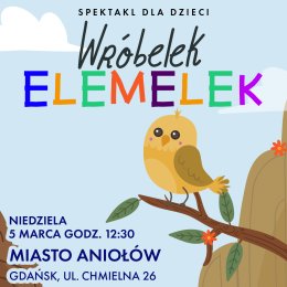 „WRÓBELEK ELEMELEK” spektakl teatralny dla dzieci