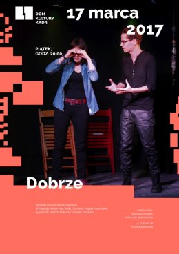 Dobrze - Spektakl